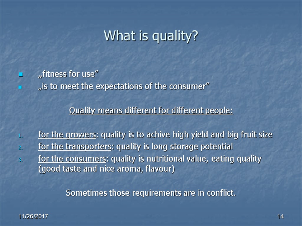 What is quality? „fitness for use” „is to meet the expectations of the consumer” What is quality? „fitness for use” „is to meet the expectations of the consumer”